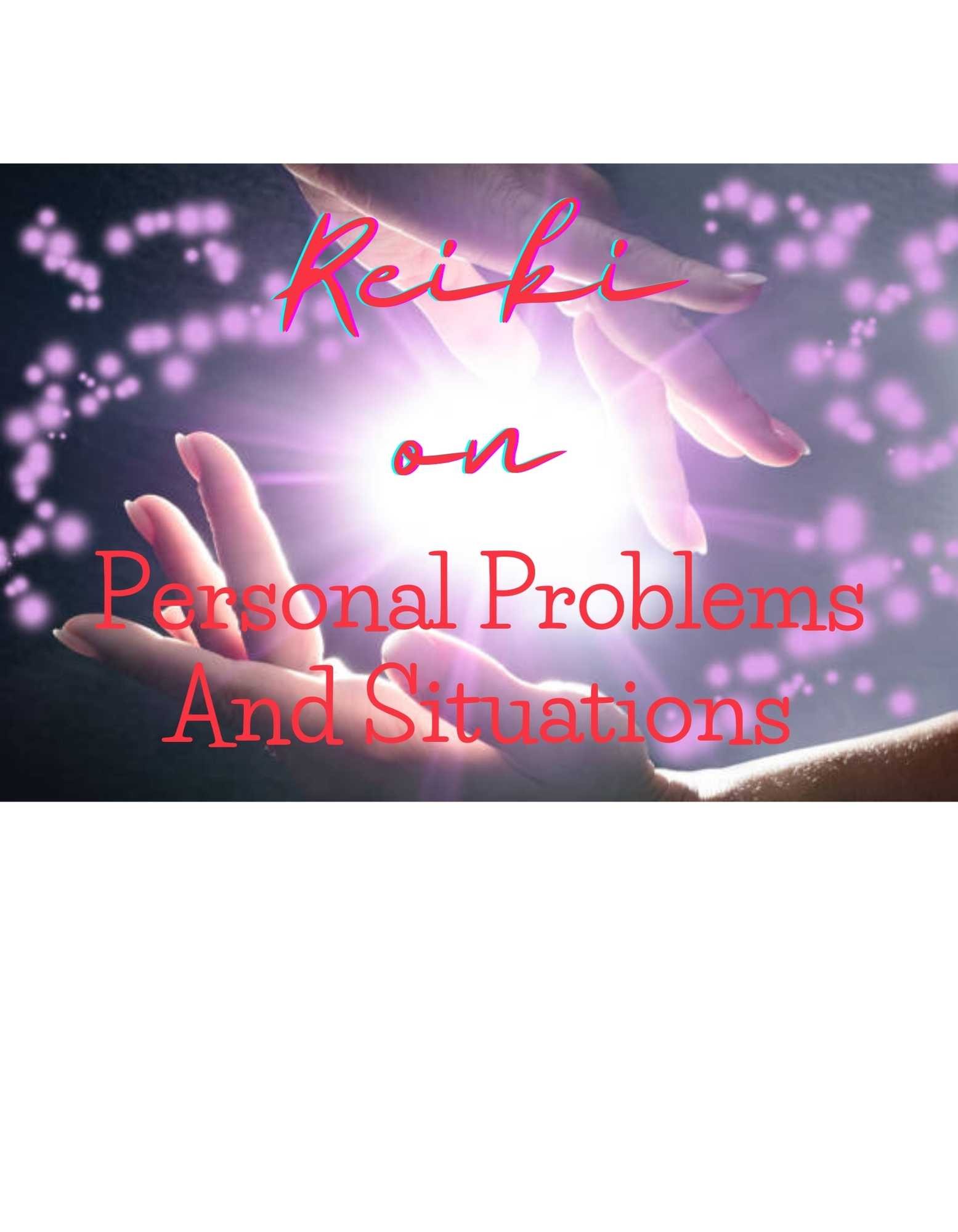 Using Reiki On Personal Problems And Situations